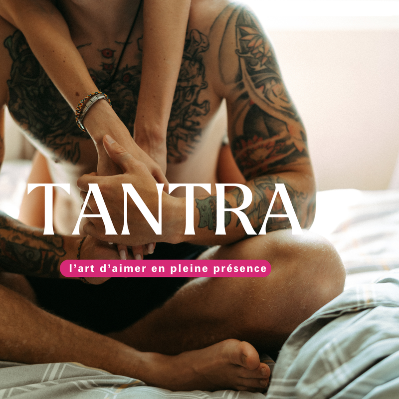 Tantra : l’art d’aimer en pleine présence