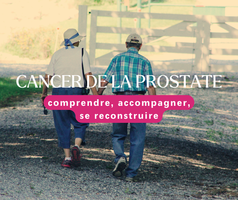 Cancer de la prostate : comprendre, accompagner, se reconstruire