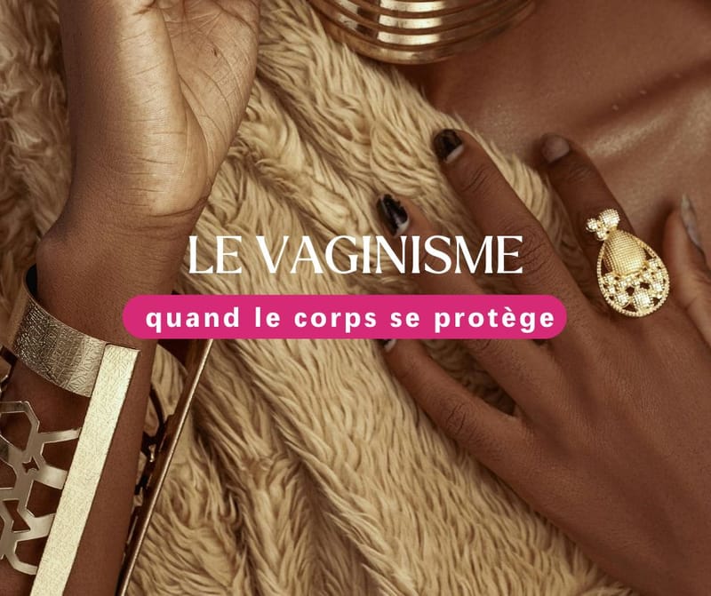 Le vaginisme : quand le corps se protège