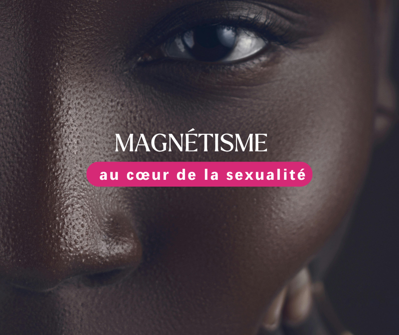 Le magnétisme, au cœur de la sexualité