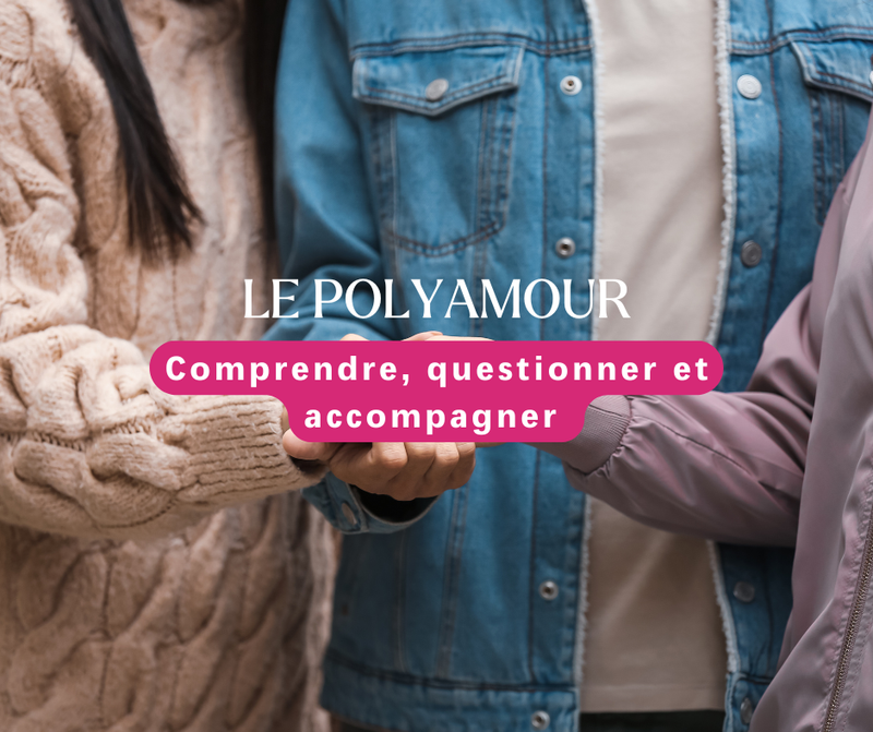 Le polyamour : Comprendre, questionner et accompagner