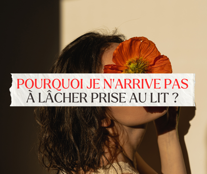 Pourquoi je n’arrive pas à lâcher prise au lit ?