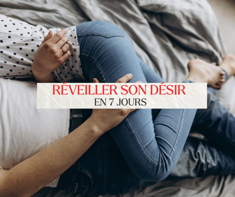 Réveiller son désir en 7 jours