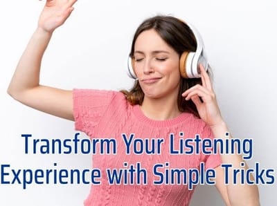 Transform Your Listening Experience with Simple Tricks