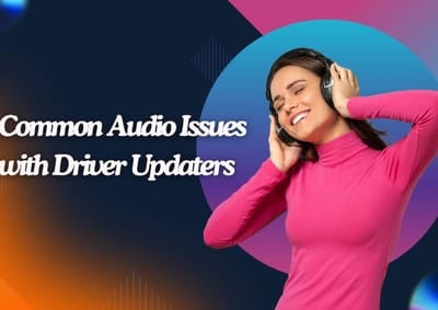 Common Audio Issues with Driver Updaters