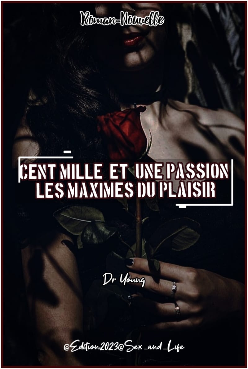 Cent mille et une passions : Les maximes du plaisir