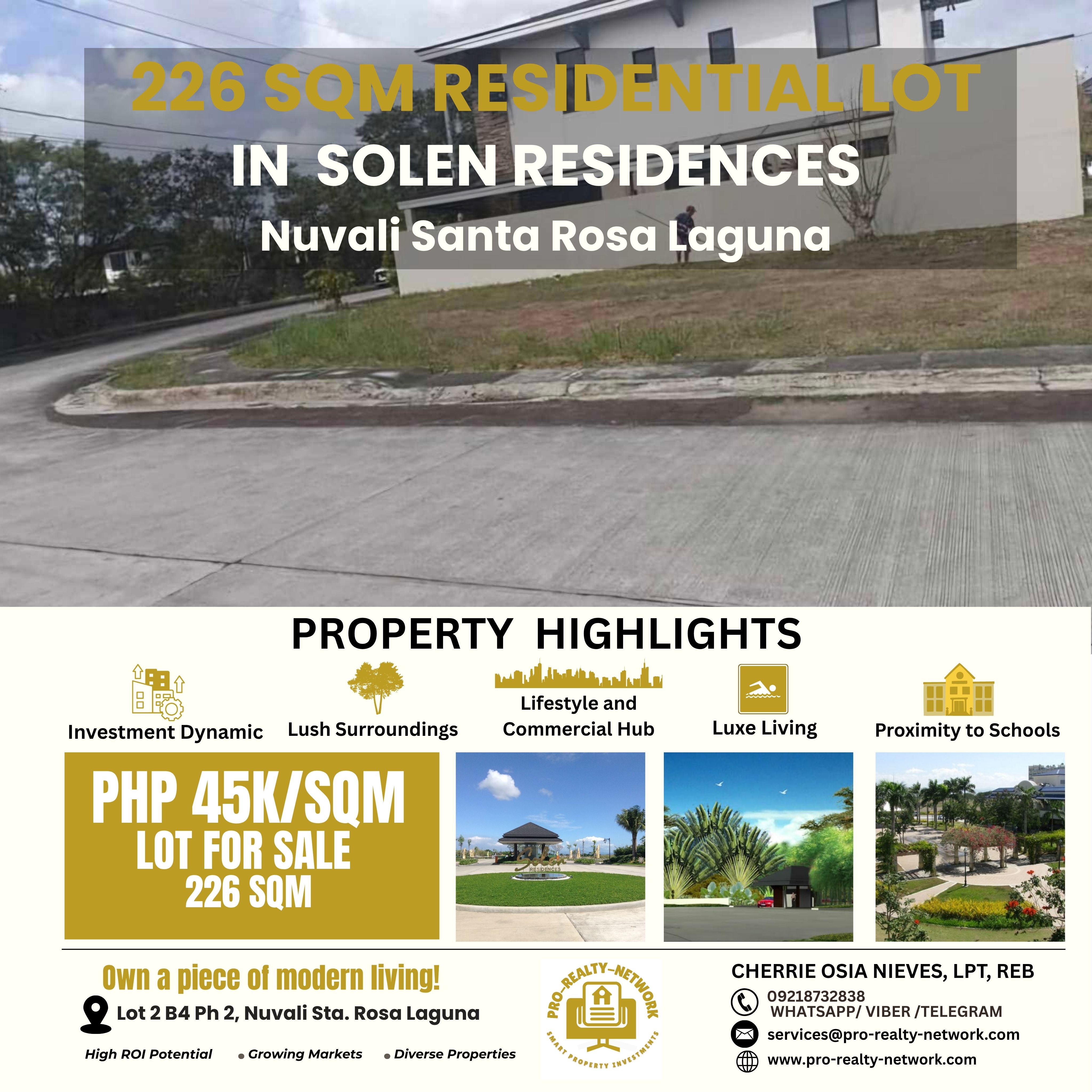 🌿 CORNER LOT FOR SALE – SOLEN RESIDENCES, NUVALI 🌿  📍 Sta. Rosa, Laguna | Phase 2, Lot 2, Block 4  🏡 Build your dream home in one of the South’s most sought-after communities!  This prime 226 sqm corner lot in Solen Residences offers generous space and enhanced privacy, perfect for your future sanctuary. 💰 Price: ₱45,000 per sqm  💼 Payment Options: Cash, Bank Financing, or Best Offer ✨ Why Choose This Property?  ✅ Corner lot – more space, better layout options  ✅ Located in a premium enclave inside Greenfield City  ✅ Tree-lined streets, wide open spaces, and strict security  ✅ Nature-inspired living with top-notch amenities 🛠️ Community Features: Clubhouse w/ lap pool, kiddie pool & gym Basketball court, jogging trails & picnic area 5,000 sqm Nature Park & retention lake Children’s pavilion & outdoor playground Fiber-optic ready for fast internet access   🚗 Unmatched Accessibility: Direct access from SLEX via Greenfield/Unilab Exit Near Paseo Outlets, Ayala Malls Solenad, and schools like DLSU Laguna & Xavier School Nuvali Just minutes to The Medical City South Luzon   📞 Contact us today to schedule a site visit or make an offer! Cherrie Osia Nieves, REB, LPT  📱 0921 873 2838 (Viber | WhatsApp | Telegram)  📧 services@pro-realty-network.com  🌐 www.pro-realty-network.com   📍 Secure your investment in a high-growth, eco-centric community!