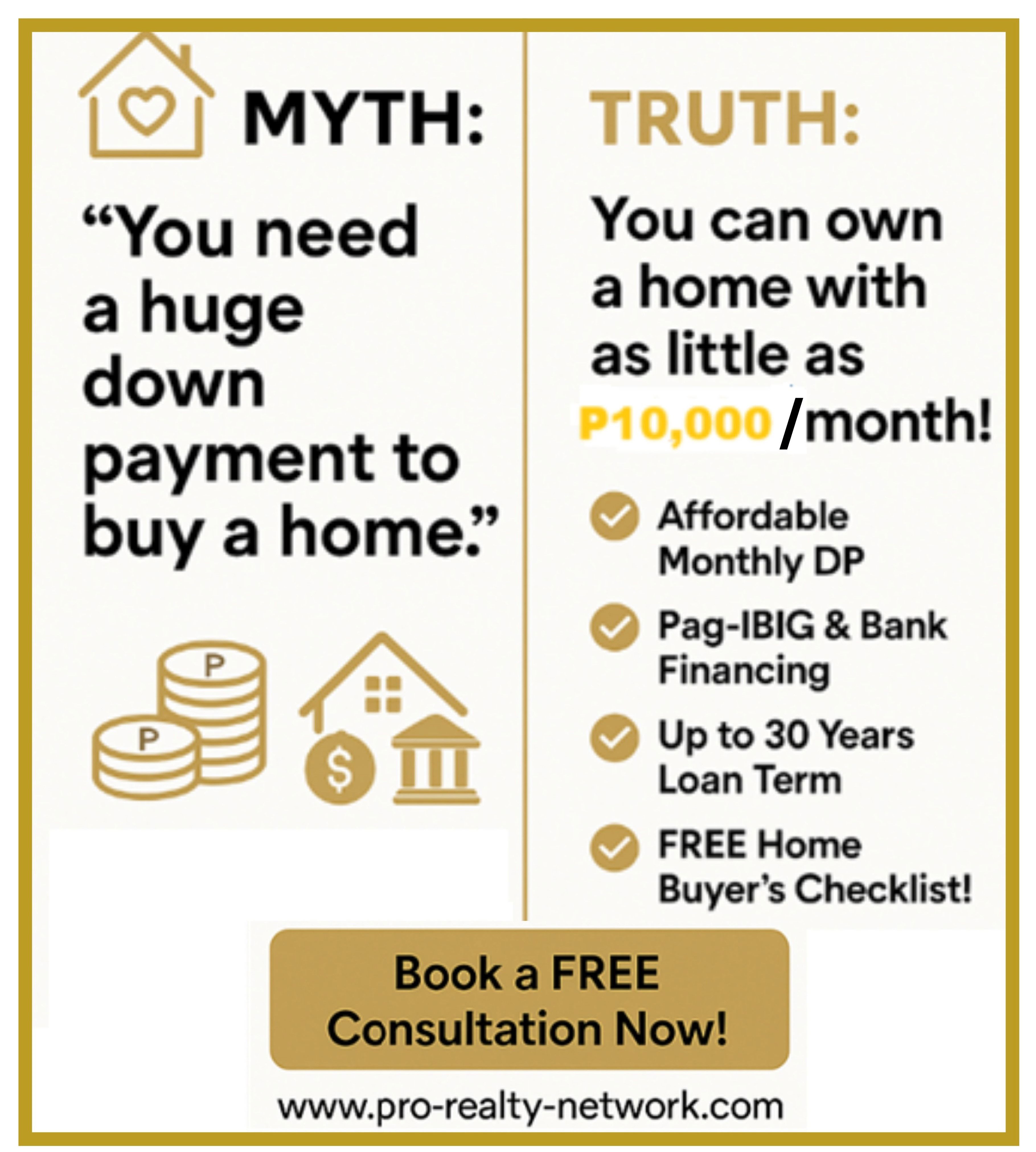 🏡 Myth: You Need a Huge Down Payment to Buy a Home. ✅ Truth: Nope — Affordable Options Exist! If you’ve been putting off your dream of homeownership because you think you need to save hundreds of thousands — or even millions — for a down payment, we’re here to bust that myth wide open. 💭 The Myth: “I need a huge down payment to buy a house.”  This belief is one of the top reasons many Filipinos delay buying a home — especially first-time buyers, young professionals, and OFWs. It can feel impossible to save enough while dealing with daily expenses, rent, or family obligations. But here’s the good news…  ✅ The Truth: You Can Own a Home with a Small Down Payment Thanks to government-backed programs like Pag-IBIG Fund Housing Loans and flexible bank financing, you don’t need a fortune to start your journey as a homeowner. In fact, some projects offer: Monthly down payments as low as ₱10,000 to ₱15,000   Stretchable payment terms of 12–36 months (no balloon payments!)   Reservation fees starting at just ₱10,000 to ₱25,000   Zero interest on down payment promos during project launches   Deferred payment options and bank loan assistance   These flexible options make buying a home possible for ordinary income earners, freelancers, and even new OFWs.  🏠 Real Talk: What Does “Affordable” Really Mean? Let’s say you want to buy a preselling house-and-lot package in Cavite or Rizal priced at ₱2.5M: Reservation Fee: ₱10,000   Down Payment: 10% of ₱2.5M = ₱250,000   Spread over 24 months = just ₱10,416/month   With Pag-IBIG financing, your remaining balance is loaned and payable for up to 30 years. That’s homeownership within reach, not just a dream.  💡 The Big Advantage of Starting Small Waiting until you’ve saved a “huge” down payment might actually cost you more in the long run. Why? Property prices increase every year 📈   You lose out on introductory promos and low interest rates   You delay your investment’s appreciation value 🏡💰   So instead of waiting years to “save up,” consider starting small with a unit you can afford now — and let the value grow while you pay monthly.  ✋ But Wait — Will I Still Qualify? Yes, as long as: You’re employed, self-employed, or an OFW with proof of income   You have a clean credit record   You can provide basic documents (valid ID, COE/payslips, proof of billing, etc.)   Our team at Pro Realty Network can pre-screen you for Pag-IBIG or bank loan eligibility — for FREE!  🛠️ Need Help with Loan & Down Payment Options? We guide you every step of the way — from site viewing, documentation, financing options, to turnover. 📥 BONUS: Download our Free Home Buyer’s Checklist with Pag-IBIG and bank loan requirements here:  👉https://www.pro-realty-network.com/your-free-home-buyer-s-checklist  🎯 Final Thought: Start Where You Are Don’t let outdated myths hold you back. You don’t need to be rich to own a home. You just need the right guidance, the right property, and a realistic plan. At Pro Realty Network, we help everyday Filipinos and OFWs become homeowners — even with limited cash on hand.  📞 Ready to Get Started?  ✔ Book a FREE Consultation  ✔ Ask about available low down payment homes in Metro Manila, Rizal, Laguna, and Batangas  ✔ Let’s turn your “someday” into today 📲 Call/Text: 0921-873-2838  📧 Email: services@pro-realty-network.com  🌐 Visit: www.pro-realty-network.com   📅 Book Your Appointment Here => https://www.pro-realty-network.com/schedule-an-appointment/business-sales-salesperson-interview-other-appointment