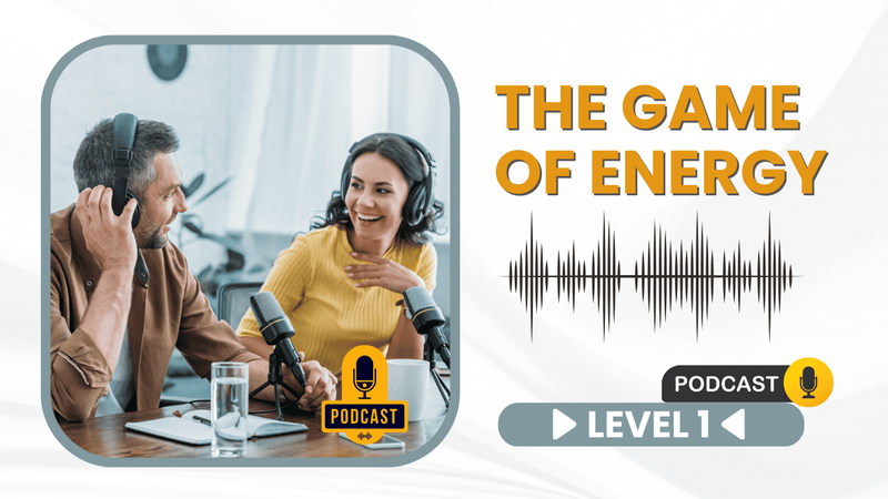The Game of Energy - Level 1: Awareness (Podcasts)