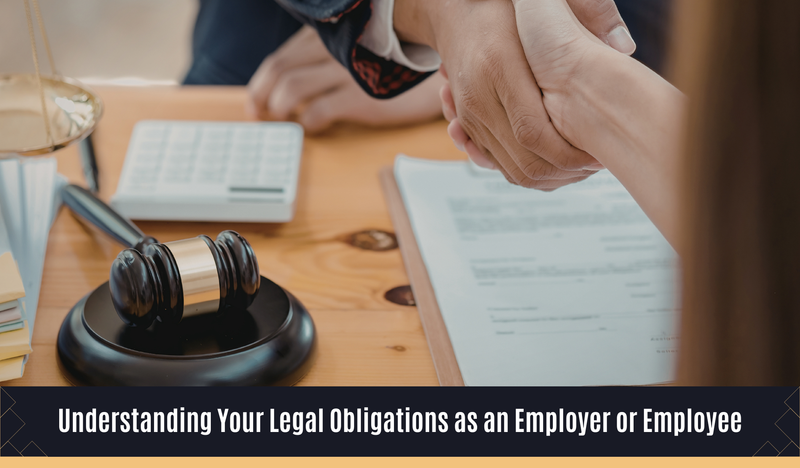 Understanding Your Legal Obligations as an Employer or Employee