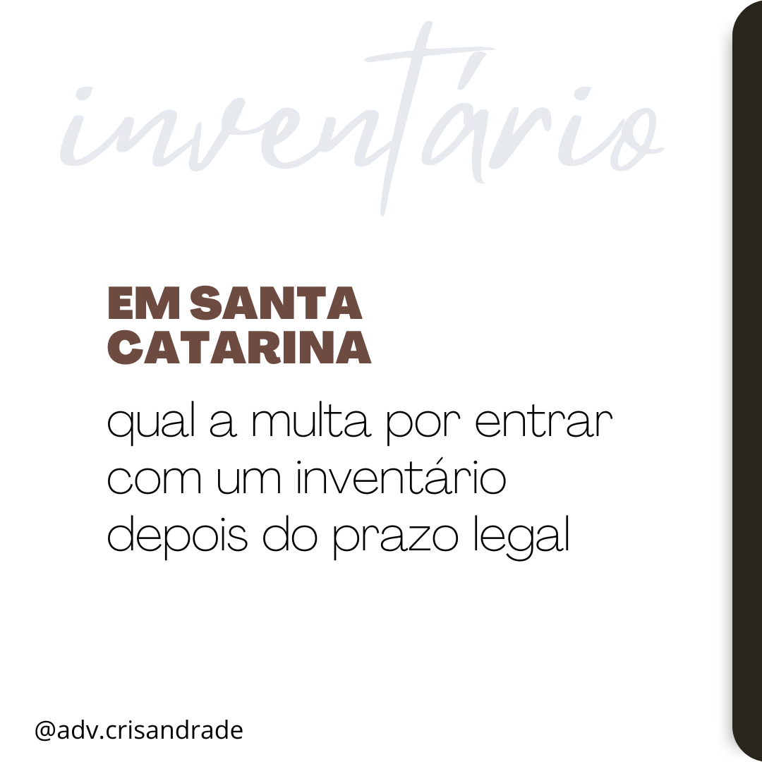 QUAL A MULTA POR ENTRAR COM  INVENTÁRIO DEPOIS DO PRAZO LEGAL