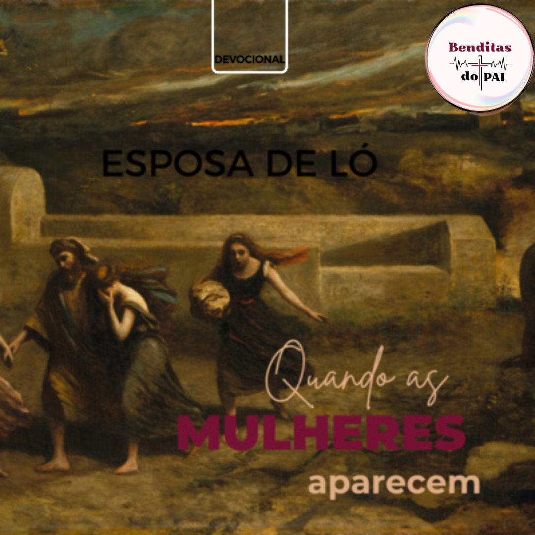 A ESPOSA DE LÓ:uma mulher desobediente (Gênesis 13, 19)