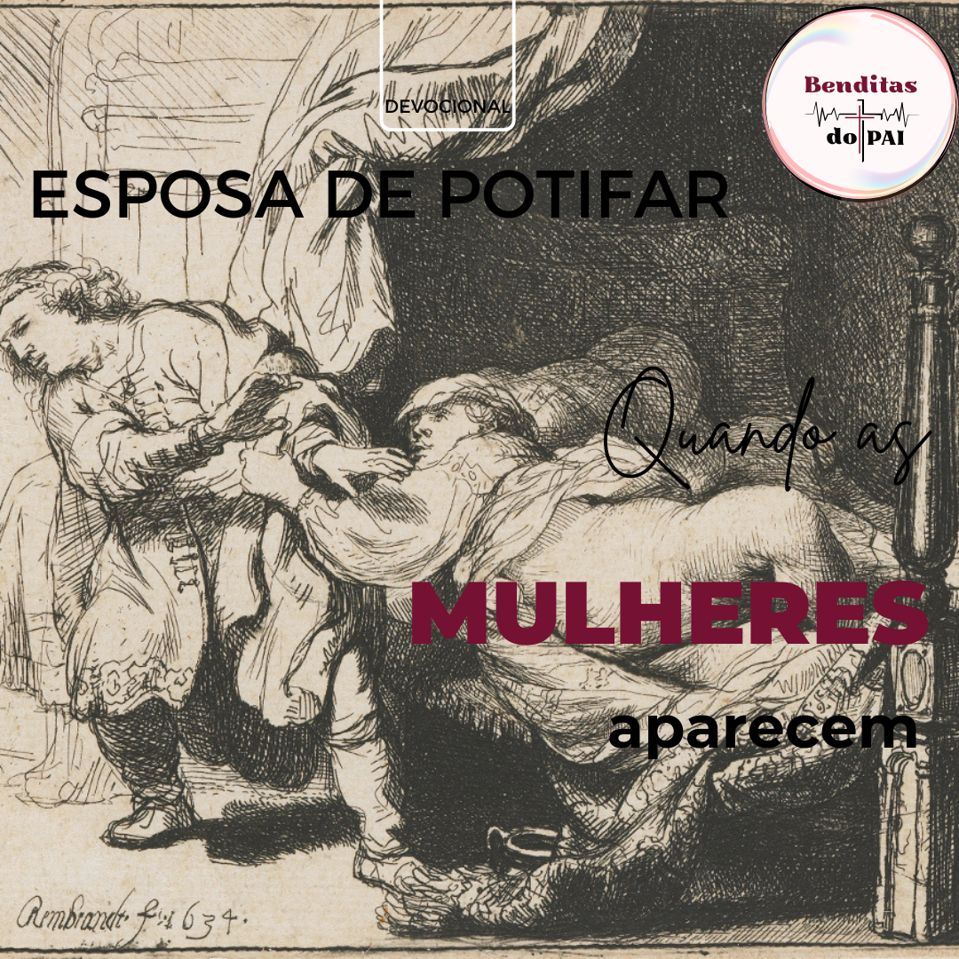 ESPOSA DE POTIFAR: uma mulher lasciva e enganadora (Gênesis 39)