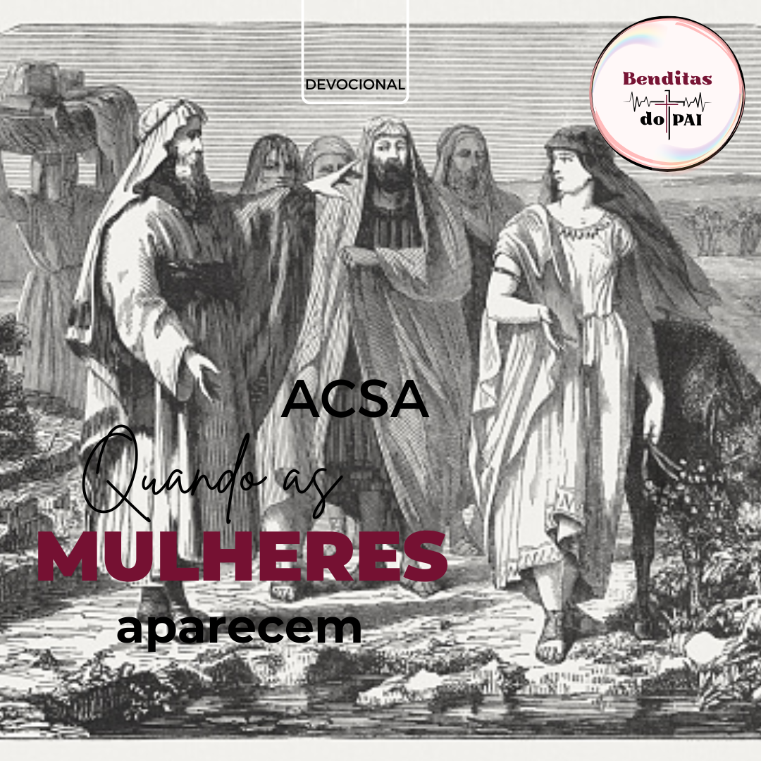 ACSA: mulher ousada e confiante (Josué 15:16– 19; Juízes 1:12-15)