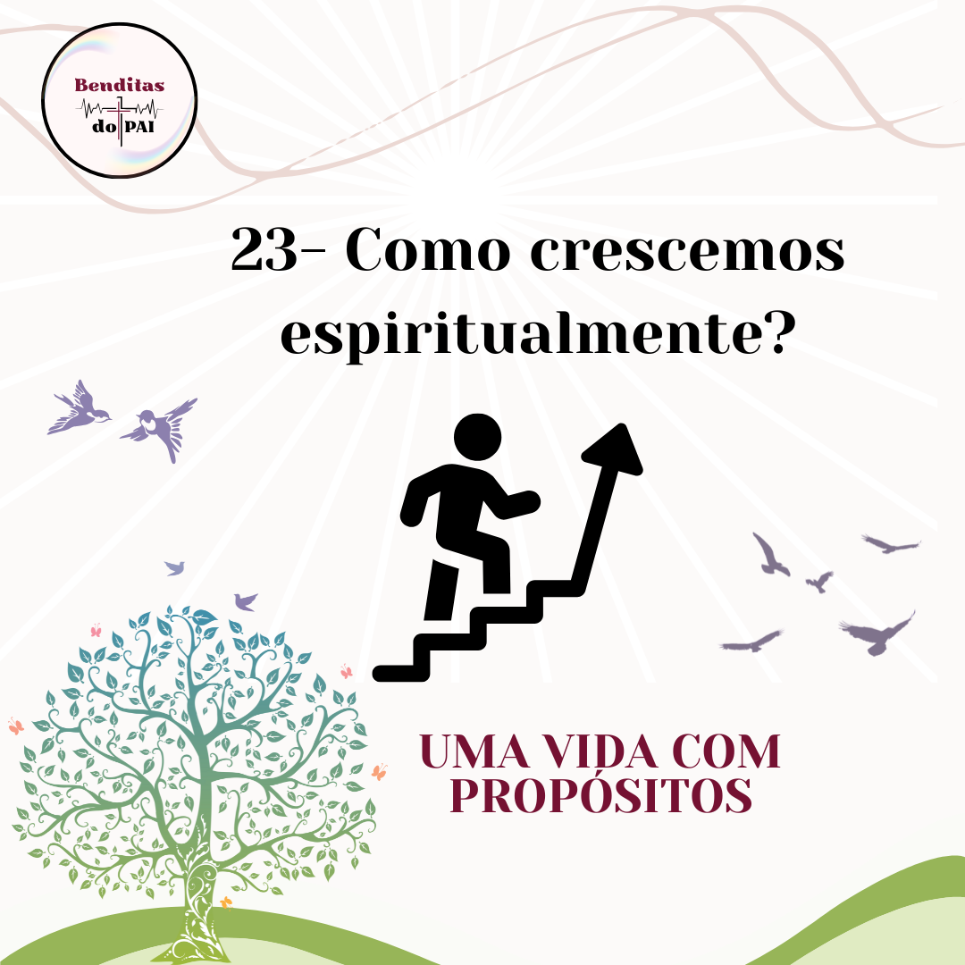 DIA 23- COMO CRESCEMOS ESPIRITUALMENTE?