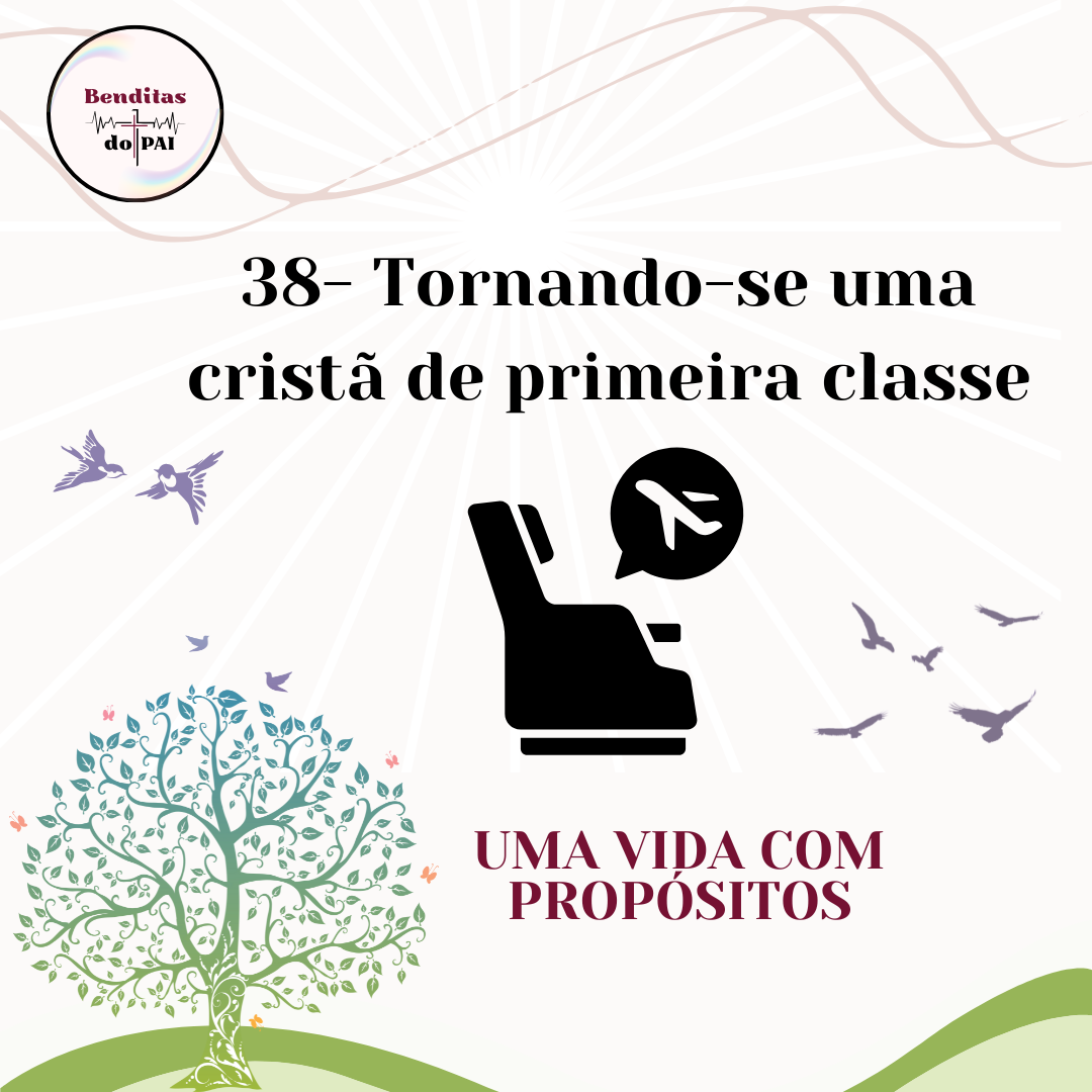 DIA 38- TORNANDO-SE UMA CRISTÃ DE PRIMEIRA CLASSE