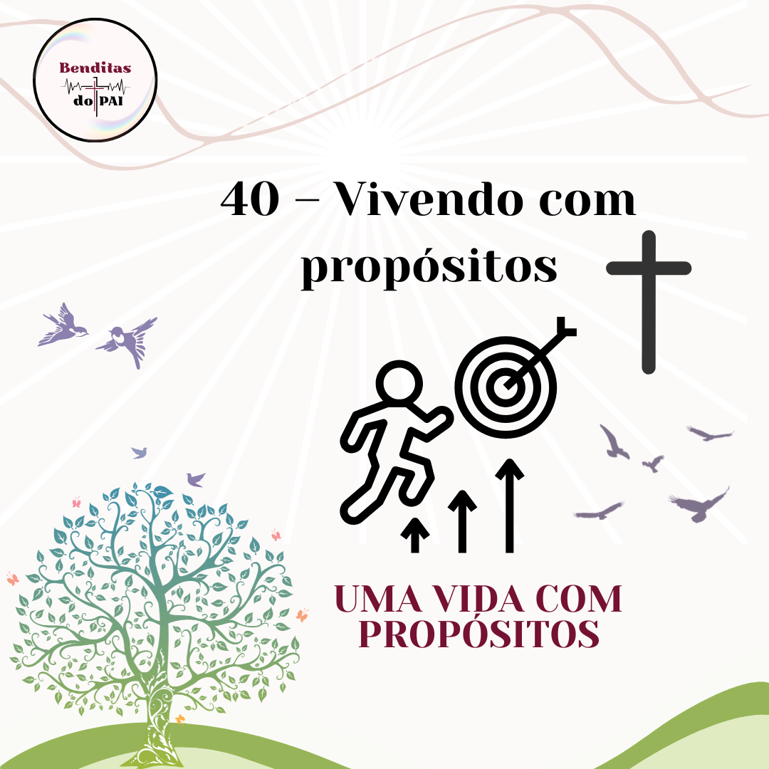 DIA 40 – VIVENDO COM PROPÓSITOS
