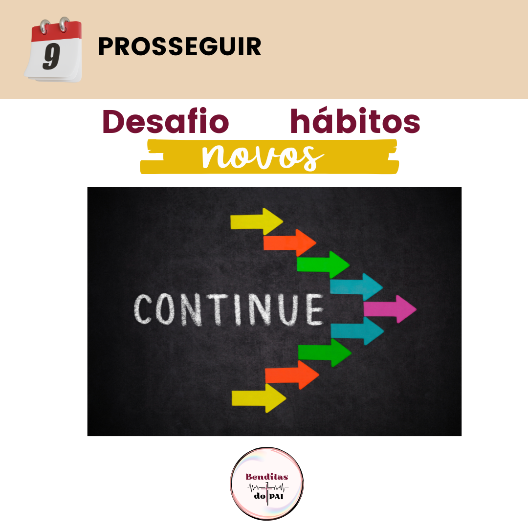 DIA 9 - É PRECISO PROSSEGUIR