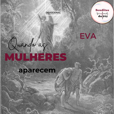 EVA: Mãe de todos os seres vivos (Gênesis 1 a 4)