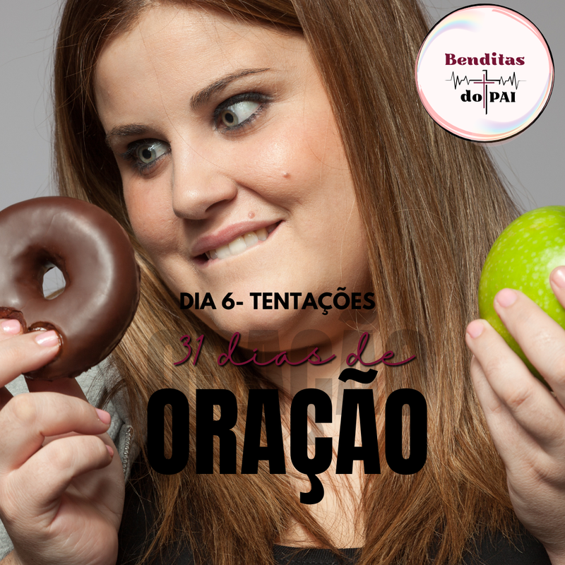DIA 6- TENTAÇÕES