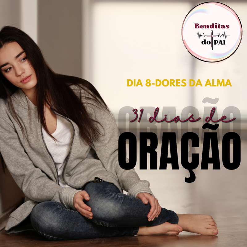 DIA 8-  DORES DA ALMA