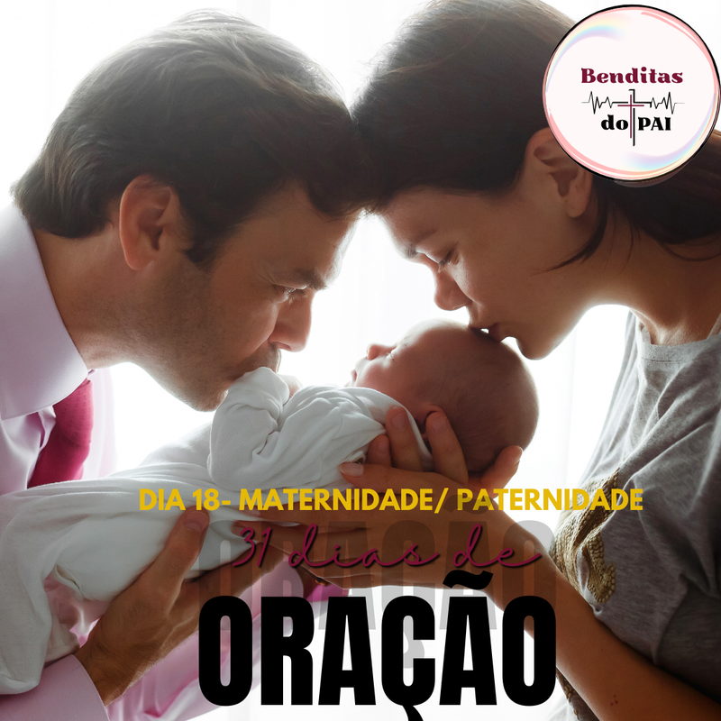 DIA 18- MATERNIDADE/ PATERNIDADE