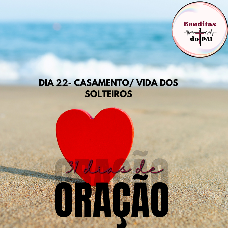 DIA 22 - CASAMENTO/ VIDA DOS SOLTEIROS