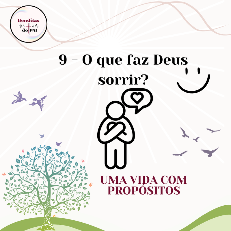 9 - O QUE FAZ DEUS SORRIR?