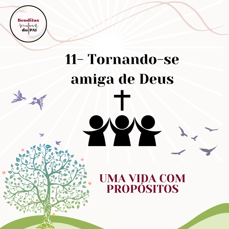 11- TORNANDO-SE AMIGA DE DEUS