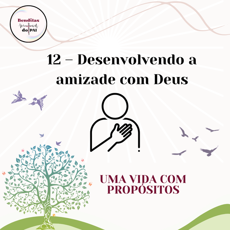 12 – DESENVOLVENDO A AMIZADE COM DEUS