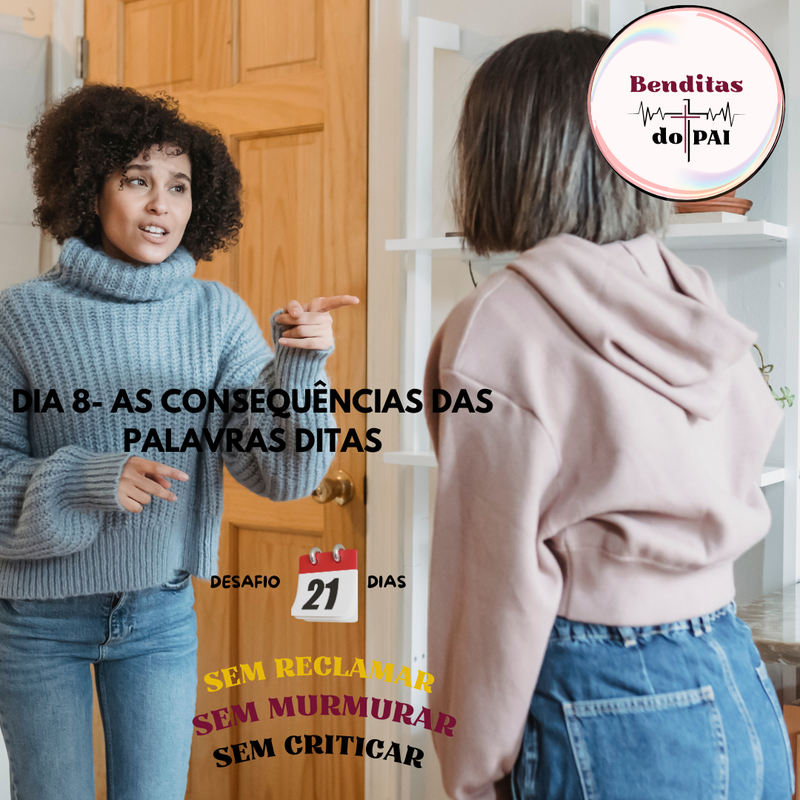 DIA 8 - CONSEQUÊNCIAS DAS PALAVRAS DITAS
