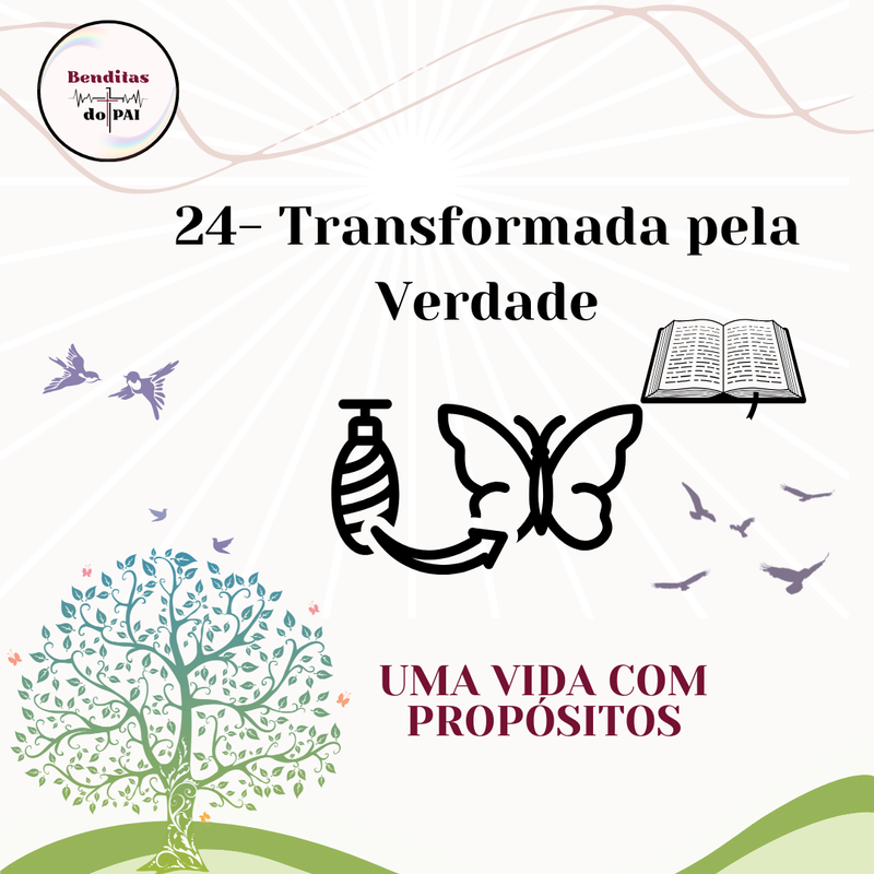 DIA 24- TRANSFORMADA PELA VERDADE