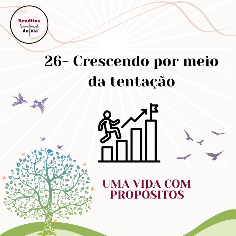 DIA 26- CRESCENDO POR MEIO DA TENTAÇÃO