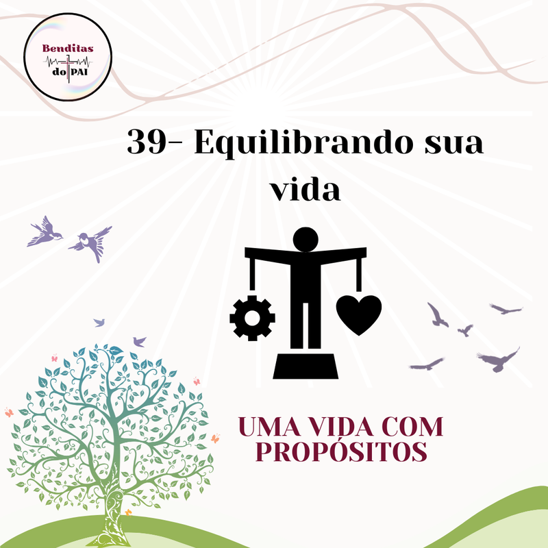 DIA 39- EQUILIBRANDO SUA VIDA