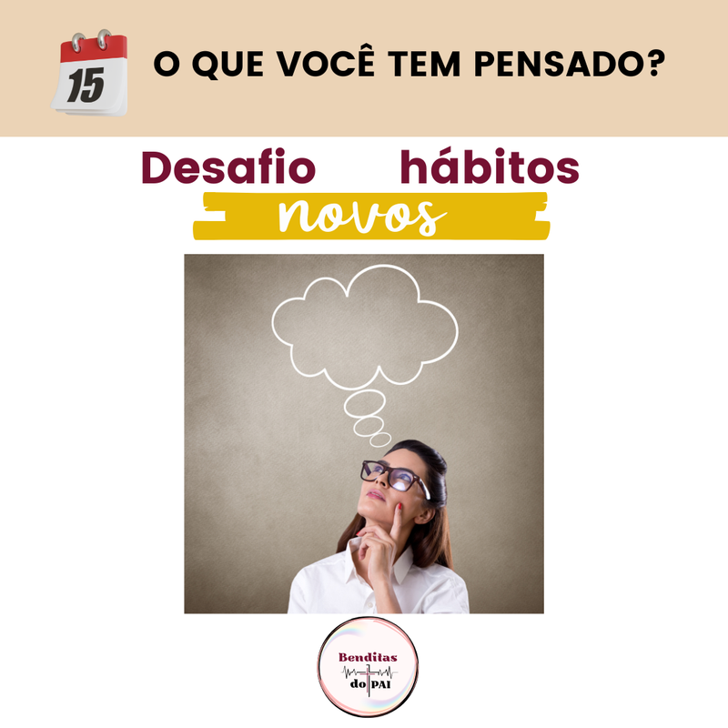 DIA 15 - O QUE VOCÊ TEM PENSADO?