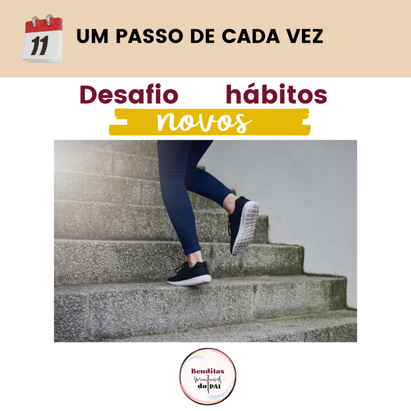 DIA 11 - UM PASSO DE CADA VEZ