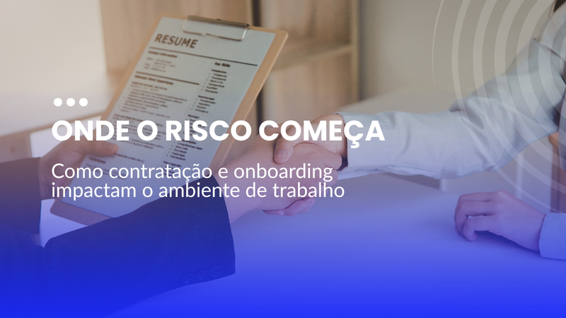 Riscos psicossociais nas empresas: como contratação e integração influenciam o ambiente de trabalho