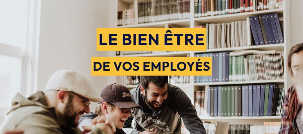 POURQUOI INVESTIR DANS LE BIEN-ETRE AU TRAVAIL ?