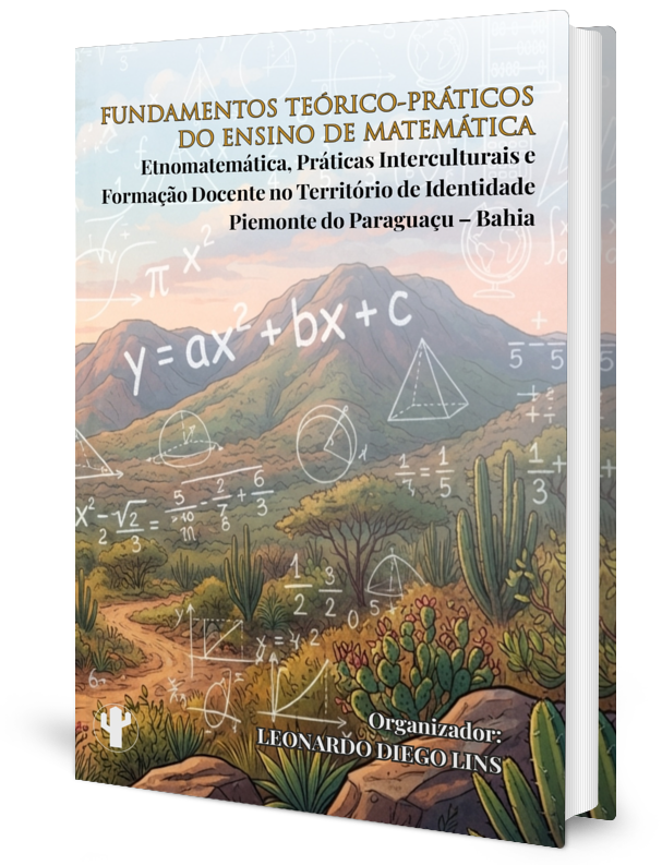 Fundamentos Teórico-Práticos do Ensino de Matemática: Etnomatemática, PráticasInterculturais e Formação Docente no Territóriode Identidade Piemonte do Paraguaçu – Bahia