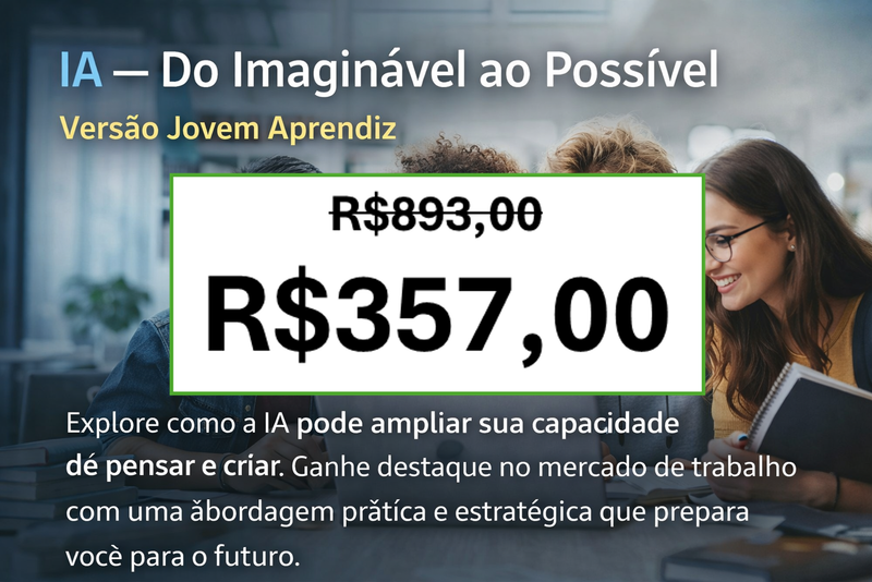 IA do Imaginável ao Possível  - Jovem Aprendiz