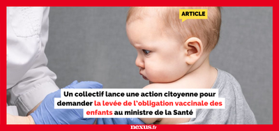 Un collectif Parents & Citoyens lance une action citoyenne pour demander la levée de l'obligation vaccinale des enfants au ministre de la Santé (Nexus novembre 2024)