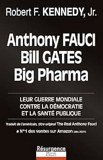 Antony FAUCI, Bill GATES, Big Pharma. Leur guerre mondiale contre la démocratie et la santé publique