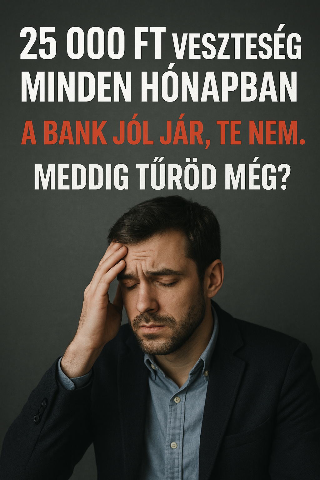 2025-05-07 | ~💸 25 000 Ft veszteség minden hónapban – a bank jól jár, te nem. Meddig tűröd még?