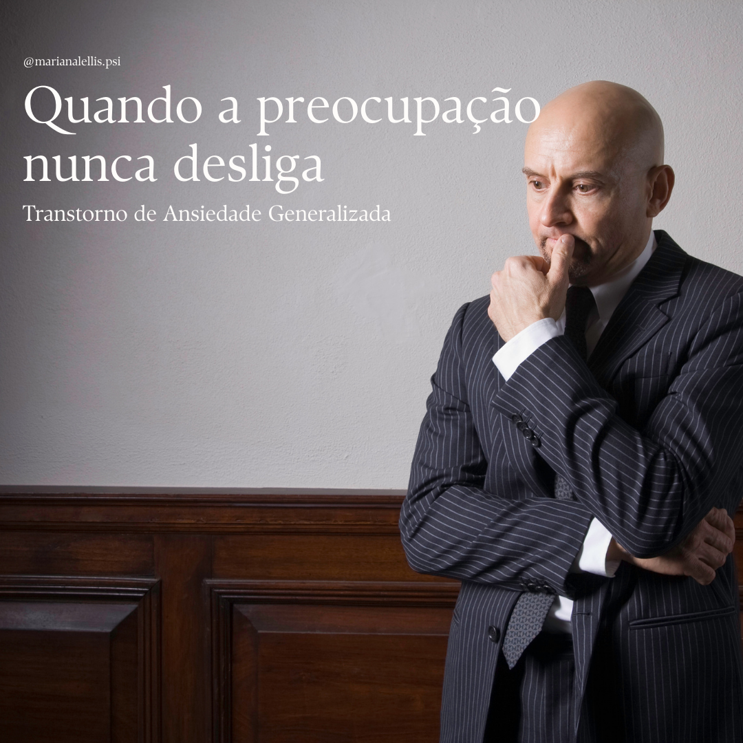 Transtorno de Ansiedade Generalizada (TAG): quando a mente não sabe descansar