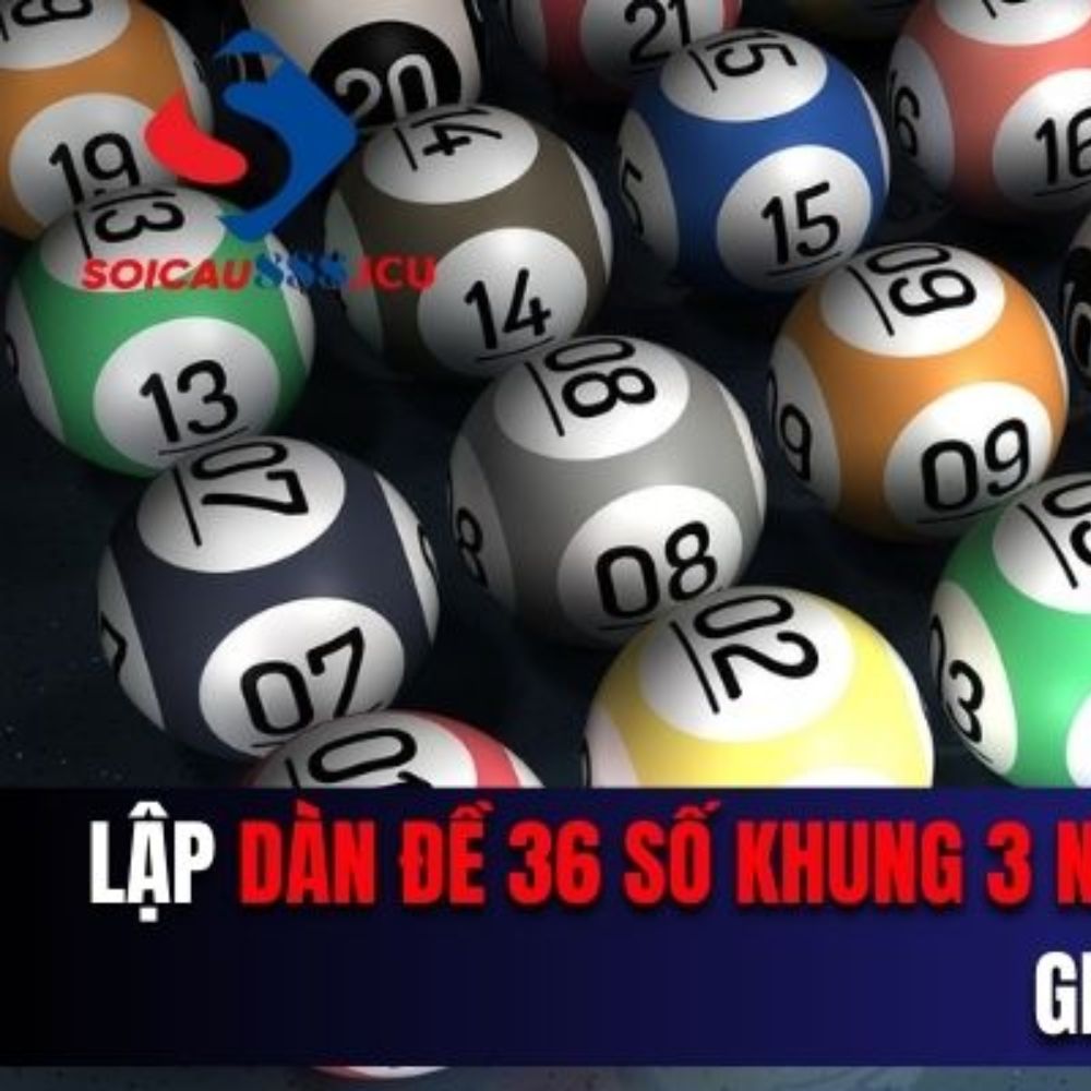 Lập Dàn Đề 36 Số Khung 3 Ngày Tại SoiCau888 - Chiến Thuật Tối Ưu Để Chiến Thắng