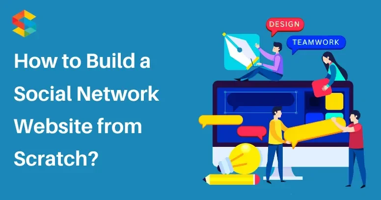How to Build a Social Network Website from Scratch?