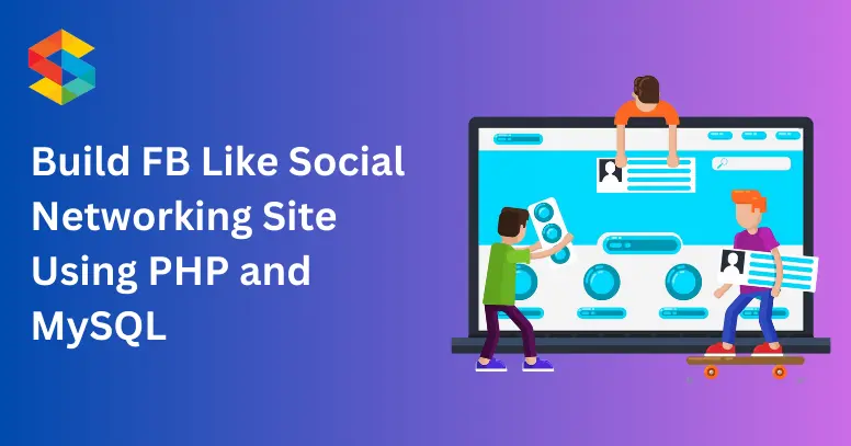 How to Build a Facebook Like Social Networking Site Using PHP and MySQL