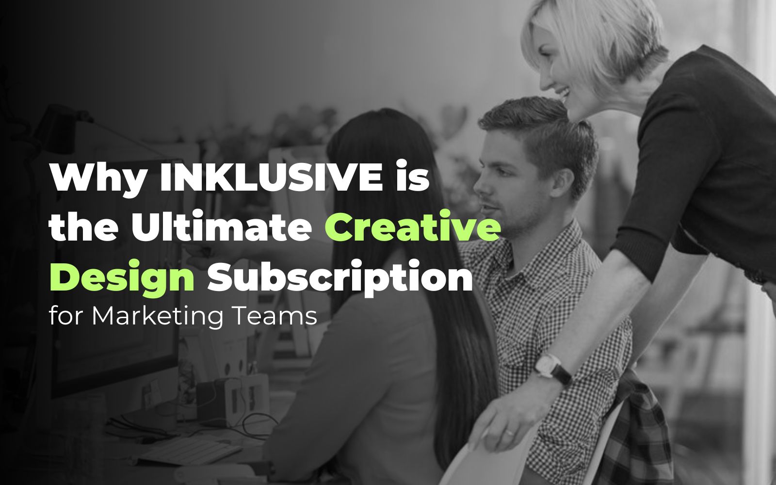 Why INKLUSIVE is the Ultimate Creative Design Subscription for Marketing Teams