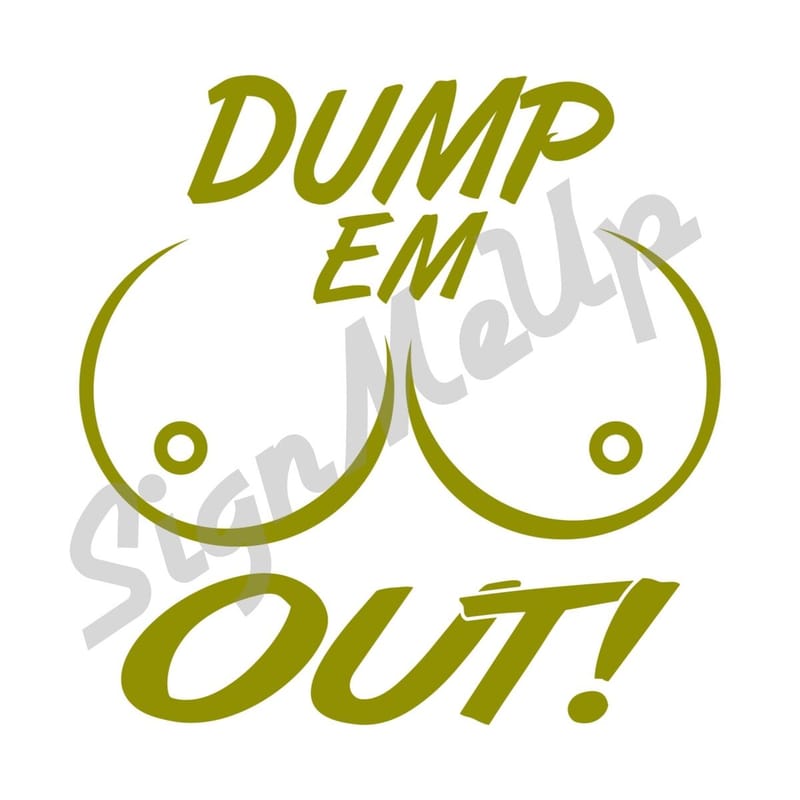 Dump em out!