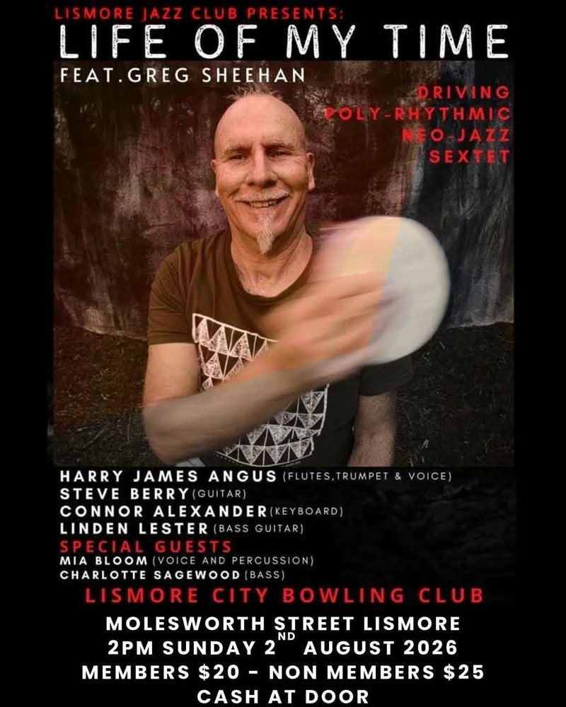 Lismore Jazz Club -Greg Sheehan with the Life of My Time.